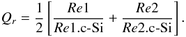 \begin{equation} Q_{r}= \frac{1}{2}\left[\frac{Re1}{Re1.\text{c-Si}}+\frac{Re2}{Re2.\text{c-Si}} \right]. \end{equation}